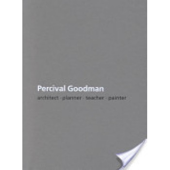Percival Goodman: Architect, Planner, Teacher, Painter by Percival Goodman, Kimberly J. Elman, Angela Giral, Wallach Art Gallery